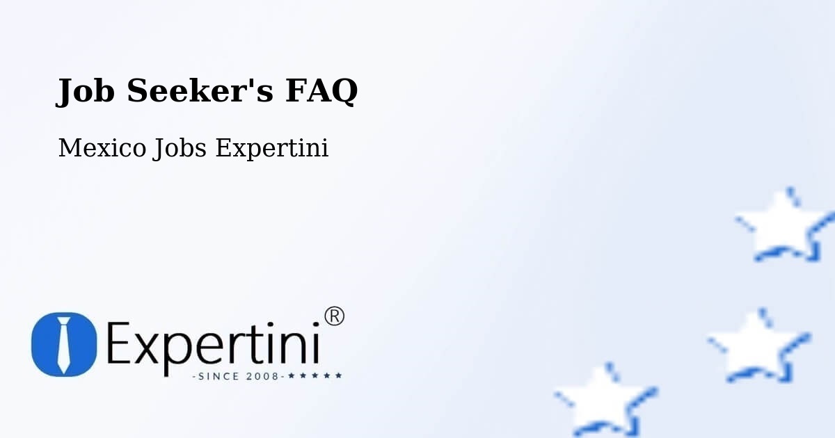 Job Seeker FAQ – Bachoco - Mexico Jobs Expertini