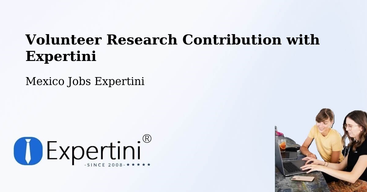 Volunteer Research Contribution Program – Bachoco - Mexico Jobs Expertini